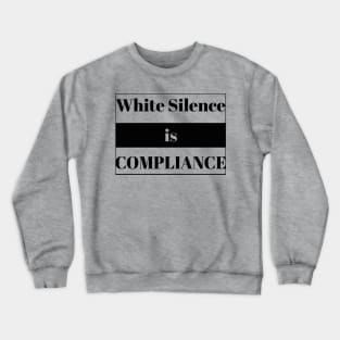 White Silence is Compliance Crewneck Sweatshirt